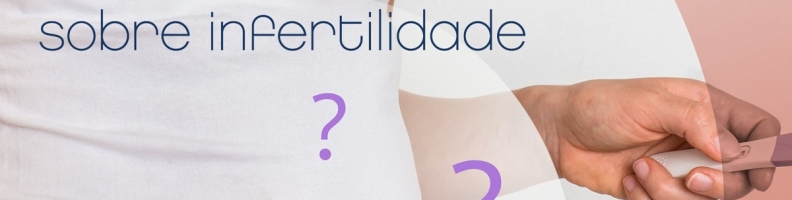 4 mitos e verdades sobre infertilidade