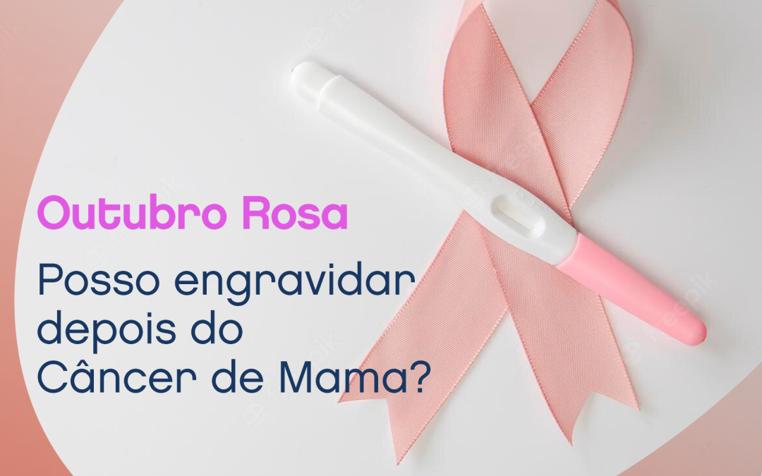 Posso engravidar depois do câncer de mama?