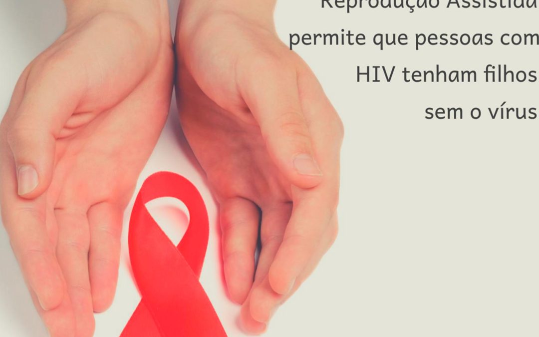 Dezembro vermelho – reprodução assistidas para portadores de HIV