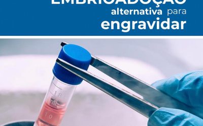 Embrioadoção – Alternativa para Engravidar