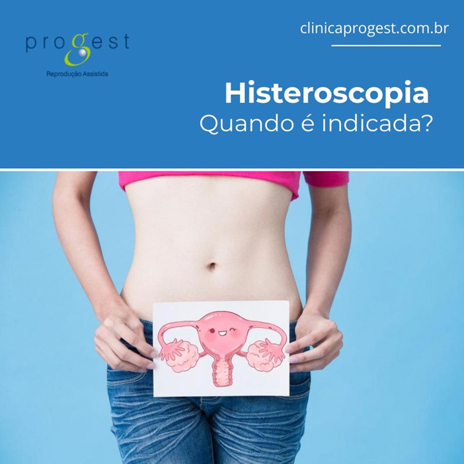 Histeroscopia - quando é indicada? - Clínica Progest Reprodução Assistida